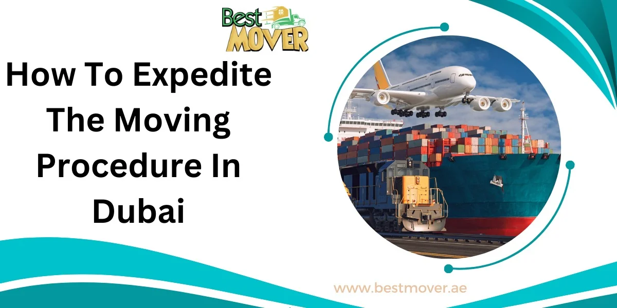 How To Expedite The Moving Procedure In Dubai