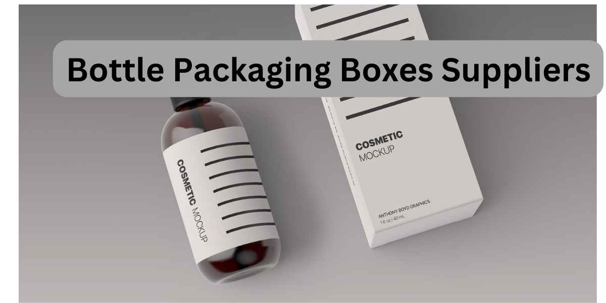 Bottle Packaging Boxes Suppliers