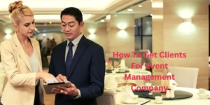 How To Get Clients For Event Management Company
