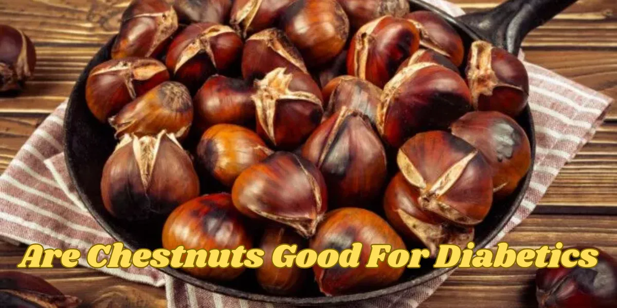 Are Chestnuts Good For Diabetics