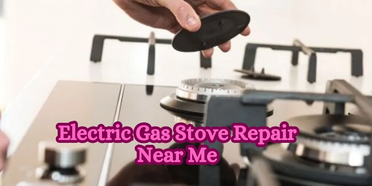 Electric Gas Stove Repair Near Me