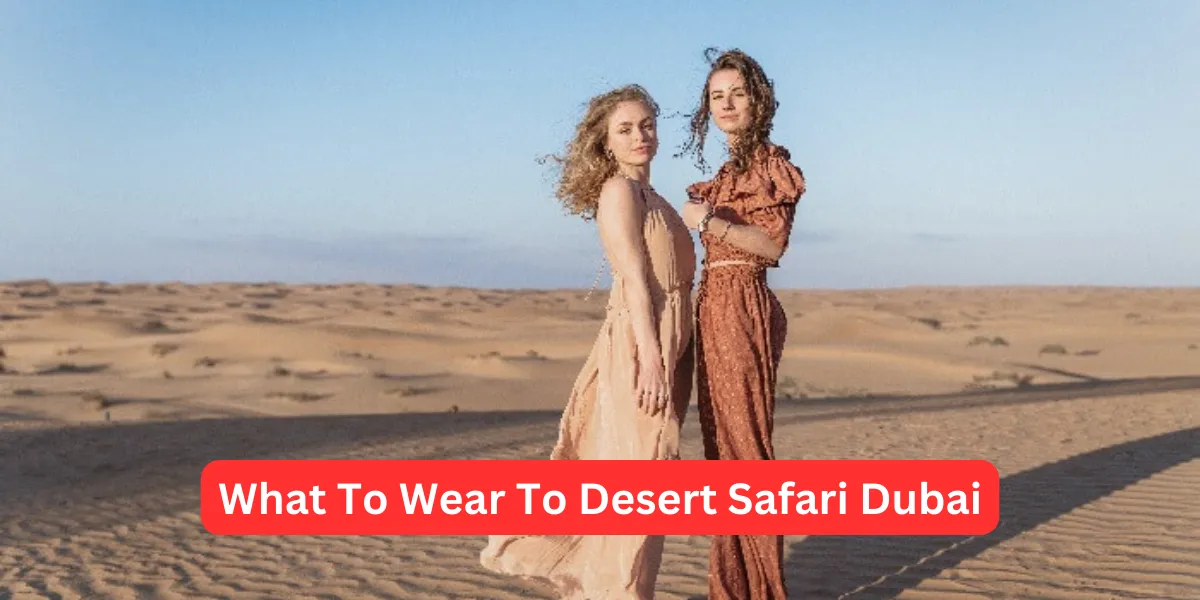 What To Wear To Desert Safari Dubai