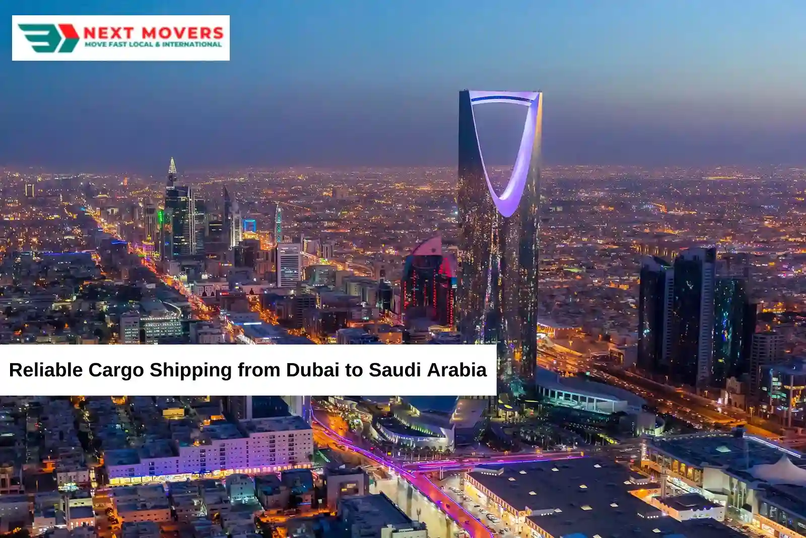 How to Ship Cargo from Dubai to Saudi Arabia with Next Movers