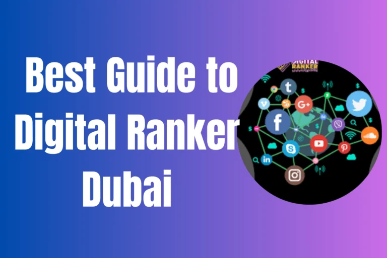Best Guide to Digital Ranker Dubai Services for Growth