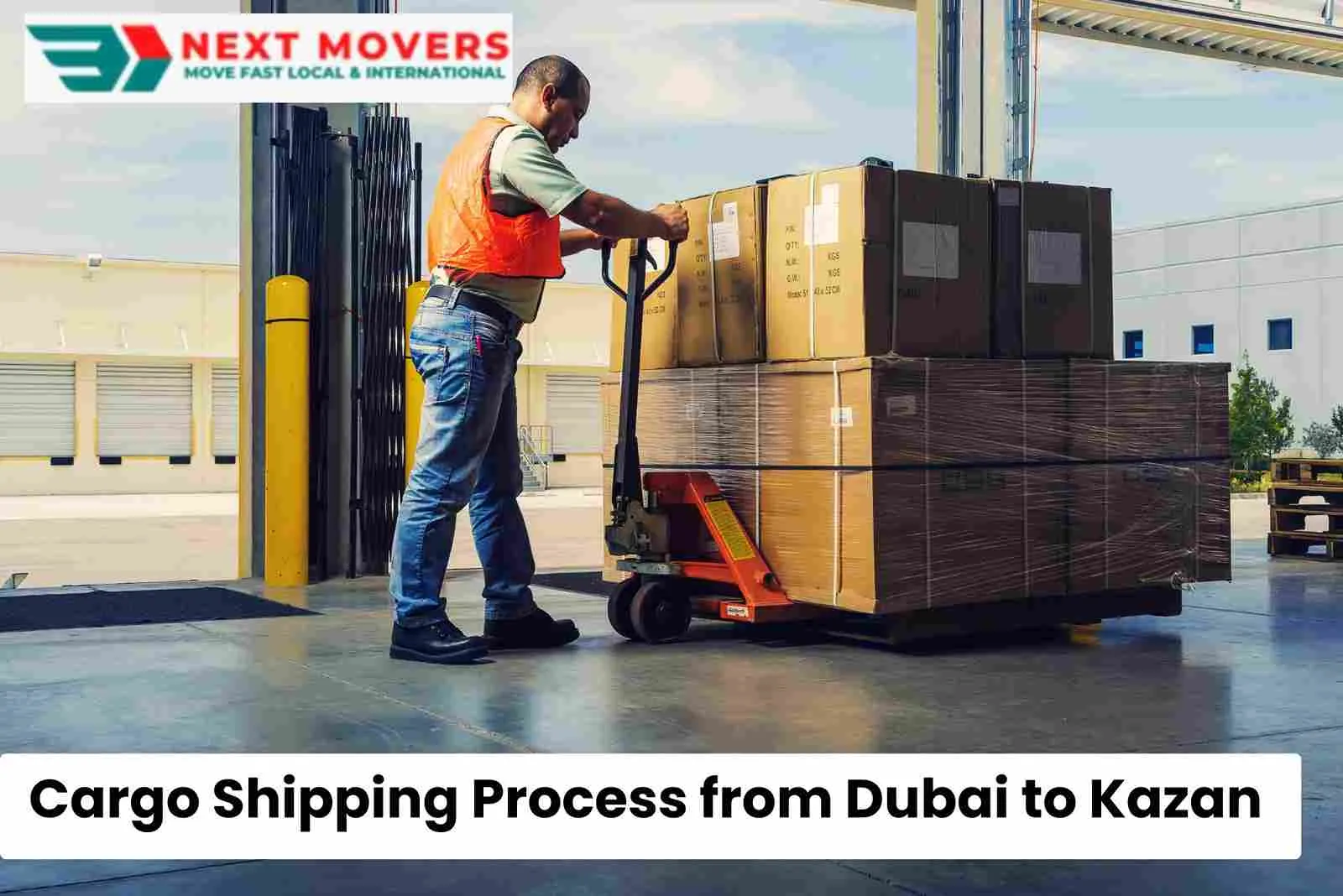 Cargo Shipping Process from Dubai to Kazan