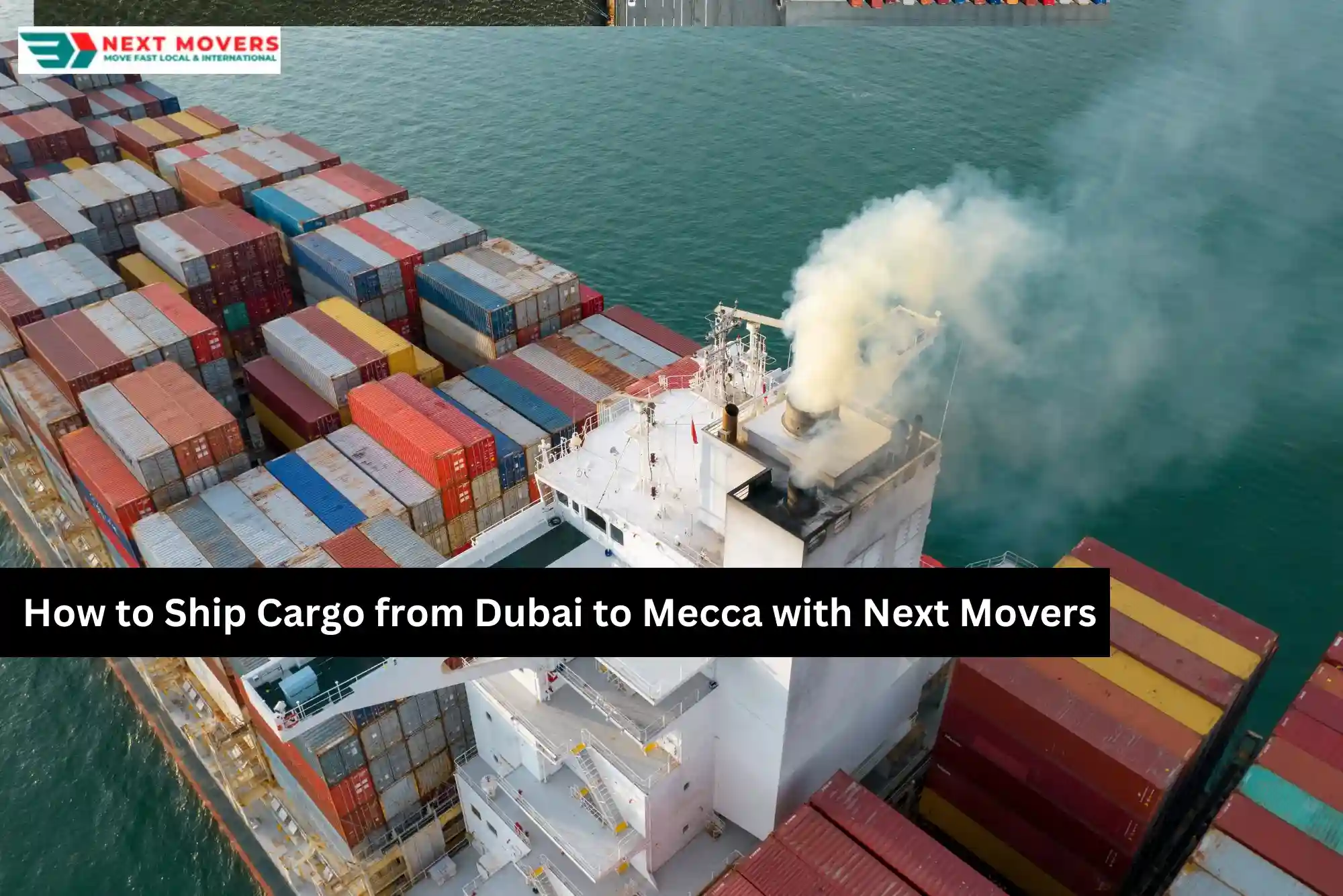 How to Ship Cargo from Dubai to Mecca with Next Movers