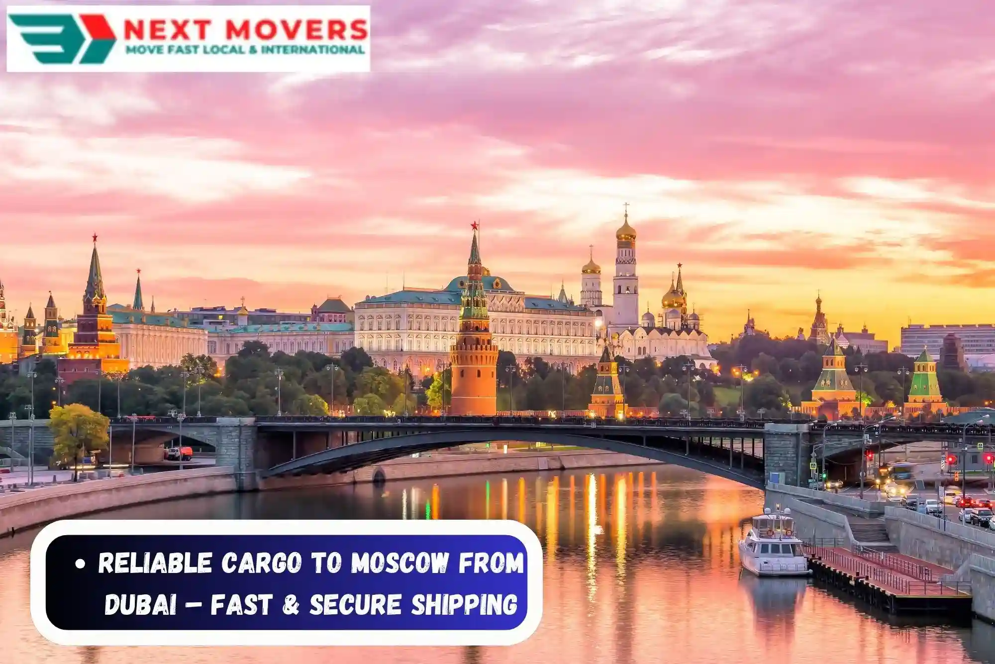 How to Ship Cargo from Dubai to Moscow with Next Movers