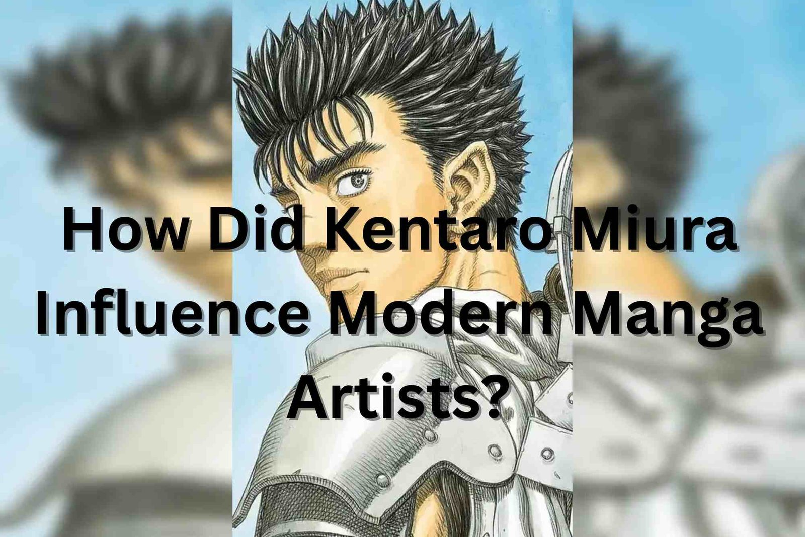 How Did Kentaro Miura Influence Modern Manga Artists